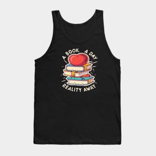 A book a day keeps reality away Tank Top